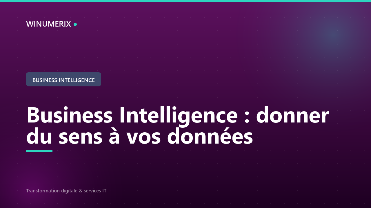 Business Intelligence : donner du sens à vos données