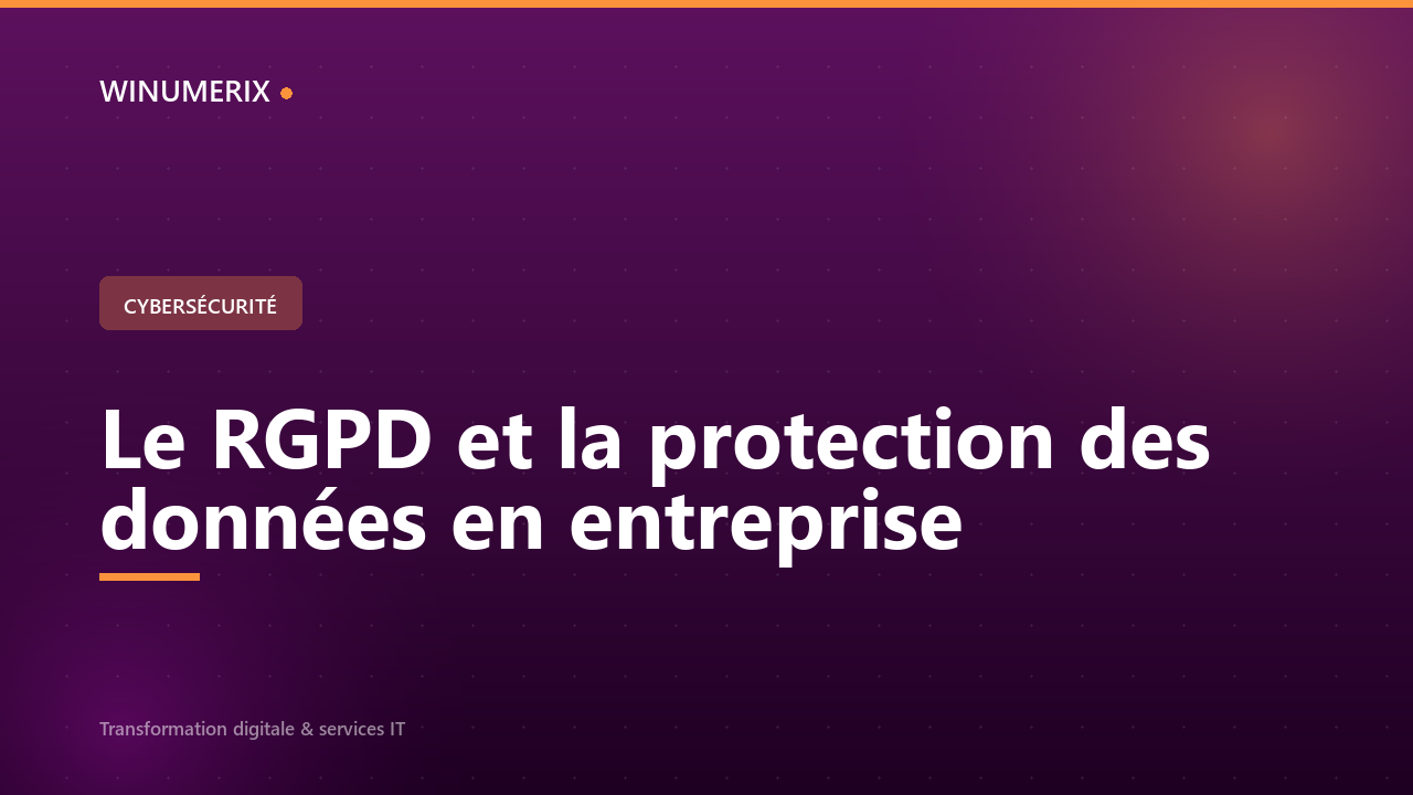 Le RGPD et la protection des données en entreprise
