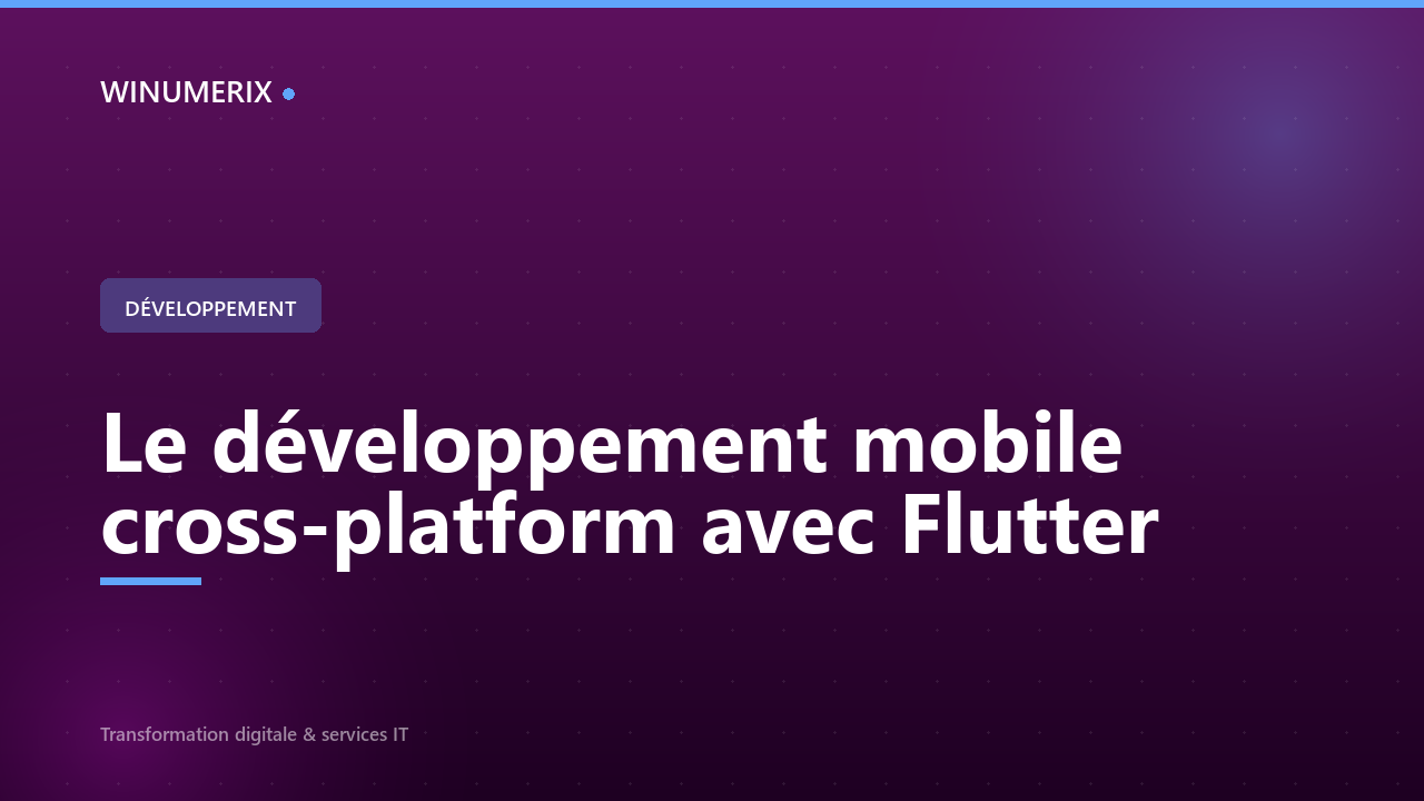 Le développement mobile cross-platform avec Flutter